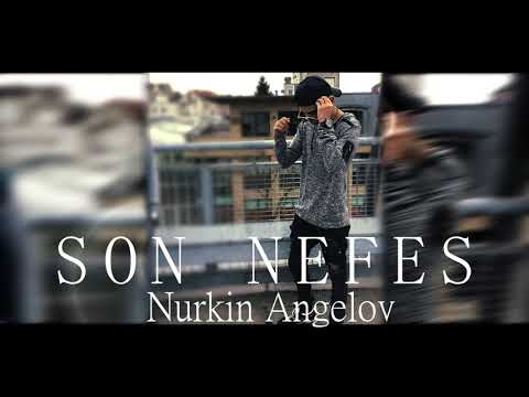 Nurkin Angelov - Son Nefes - ( Produced by CK & Sentinus Eris ) - 2018