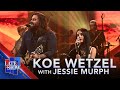 High Road Koe Wetzel With Jessie Murph LIVE On The Late Show