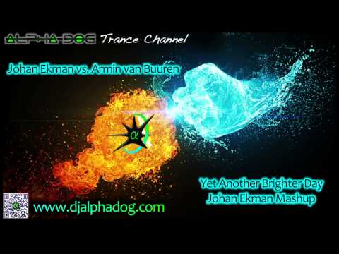Johan Ekman vs. Armin van Buuren - Yet Another Brighter Day [Johan Ekman Mashup] ★
