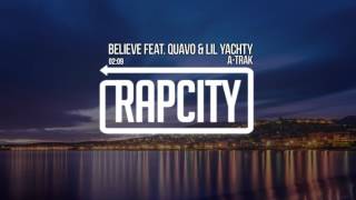 A-Trak - Believe feat. Quavo & Lil Yachty