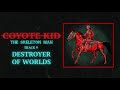 Coyote Kid - Destroyer of Worlds (Official audio)