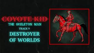 Songtext von Coyote Kid - Destroyer of Worlds Text Musik-video-Miniaturansicht