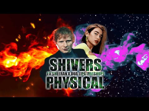 TragMusic | Physical x Shivers - Dua Lipa, Ed Sheeran (Mashup)