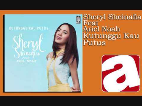 Sheryl Sheinafia - Kutunggu Kau Putus (feat. Ariel Noah)