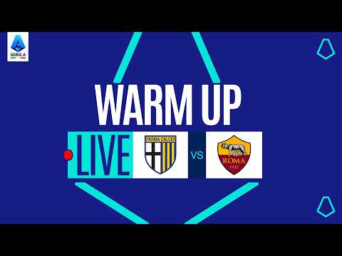🔴 LIVE | Warm up | PARMA-ROMA | Serie A Enilive 2025/26