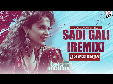 Sadi Gali | Club Mix | Tanu Weds Manu | Dj Tapz & Dj Spider | 