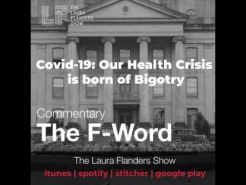 F-Word:  Covid-19: Our Health Crisis is born of Bigotry