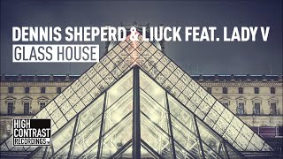 Dennis Sheperd &amp; Liuck feat  Lady V - Glass House [High Contrast]