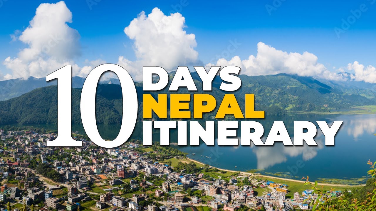 10 Days Nepal Tour Itinerary – A Day-by-Day Nepal Travel Guide