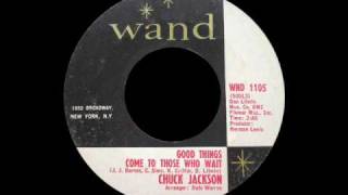 Chuck Jackson - Good Things Come To Those Who Wait