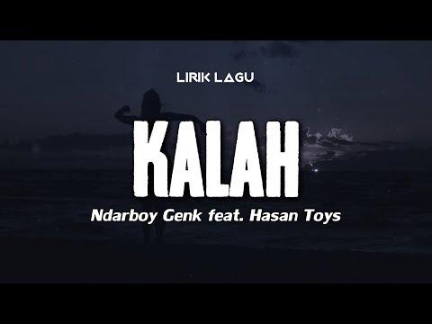 KALAH - NDARBOY GENK feat. HASAN TOYS | Lirik Lagu Dangdut Koplo Hits 2024