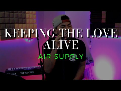 Air Supply - Keeping The Love Alive (cover)