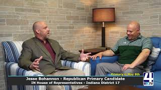 Interview with Jesse Bohannon - Republican Candidate for IN State Representantive District 17
