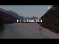 He Is Exalted