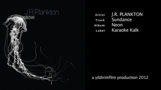 J.R. Plankton - Sundance ( Official Musicvideo 2012 )