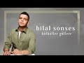 Bilal SONSES - Bülbüller Güllere (Akustik) Bilal SONSES - Bülbüller Güllere (Akustik)