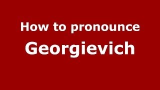 How to pronounce Georgievich