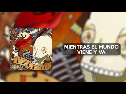 Mientras El Mundo Viene Y Va - Exceso