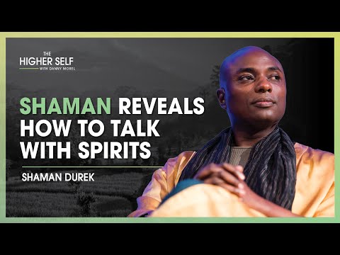 Shaman Durek Reveals How to Talk with Spirits and Live an Abundant Life | The Higher Self #125