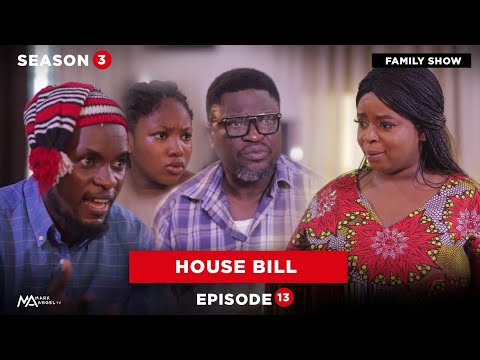 HOUSE BILL - Episode 13 (Mark Angel Tv)