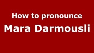 How to pronounce Mara Darmousli