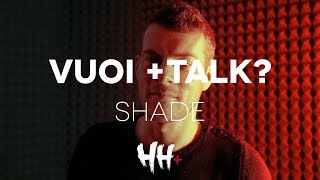 Vuoi +Talk? | Max Brigante + Shade