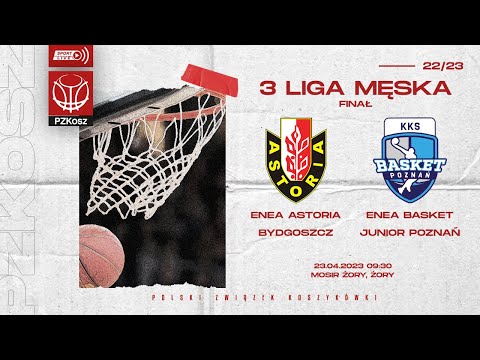 Enea Astoria Bydgoszcz - Enea Basket Junior Poznań (Finał 3 Liga Męska)