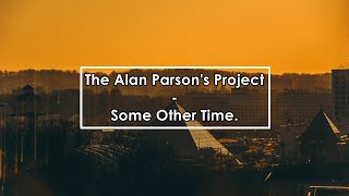 The Alan Parson&#39;s Project - Some Other Time (Lyrics/Letra)