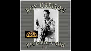 Roy Orbison - Problem Child (1957)