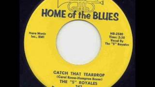 The 5 Royales - Catch That Teardrop.