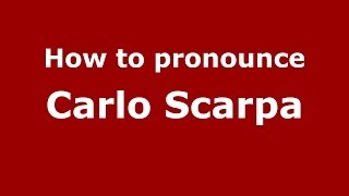 How to pronounce Carlo Scarpa