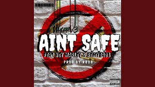 Ain&#39;t Safe (feat. Hey Marley &amp; RemyBab3)