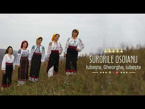 Surorile Osoianu - Iubește, Gheorghe, iubește