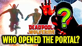 Who Opened The Portal In Deadpool & Wolverine? Multiverse Madness! Explored