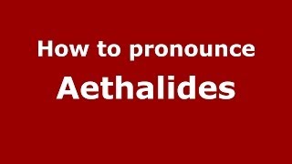 How to pronounce Aethalides