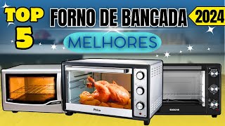 Qual Melhor Forno Elétrico de Bancada em 2024? Top 5 Custo Benefício!