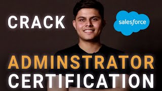 Topics to Master to Crack Your Salesforce​ Administrator Certification Exam
