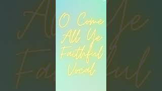 O Come All Ye Faithful | Vocal | Christmas Music  | #shorts