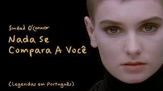Sinéad O&#39;Connor - Nothing Compares 2U / Nada Se Compara A Você  (Portuguese Subtitles)
