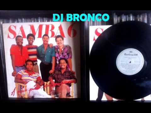 Samba 6 * Baby Baby * A Mais Pura Das Paixões