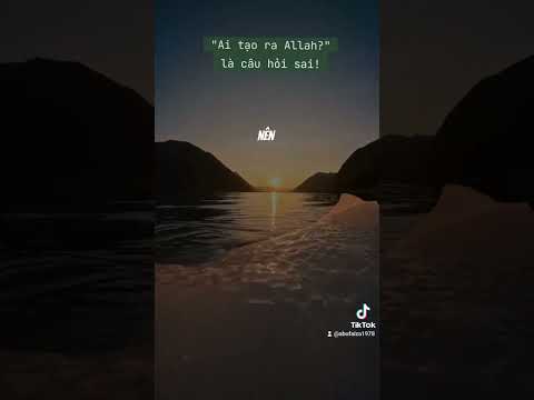 #184 CÂU HỎI AI TẠO RA ALLAH LÀ CÂU HỎI SAI