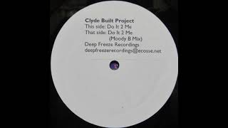 Clyde Built Project ‎– Do It 2 Me (Moody B Mix)
