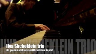 Ilya Shcheklein trio "On green dolphin street"