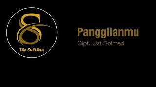 Download lagu ' PANGGILANMU '  CIPT UST SOLMED BY THE SULTHAN mp3 Download lagu ' PANGGILANMU '  CIPT UST SOLMED BY THE SULTHAN mp3