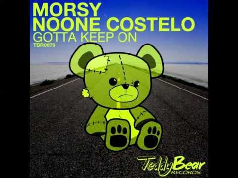 Morsy & Noone Costelo - Gotta Keep On (Original Mix)