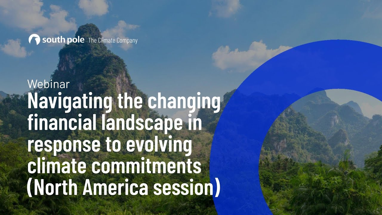 Navigating the changing financial landscape in response to evolving climate commitments  (NAM)
