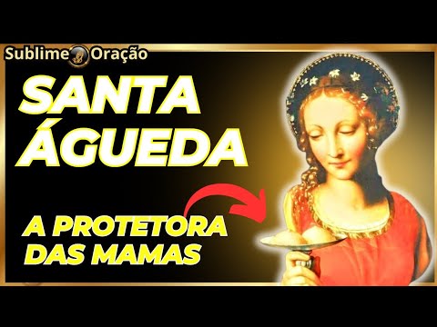 EMOCIONANTE HISTÓRIA DE SANTA ÁGUEDA - PROTETORA DOS SEIOS E PADROEIRA DA MASTOLOGIA