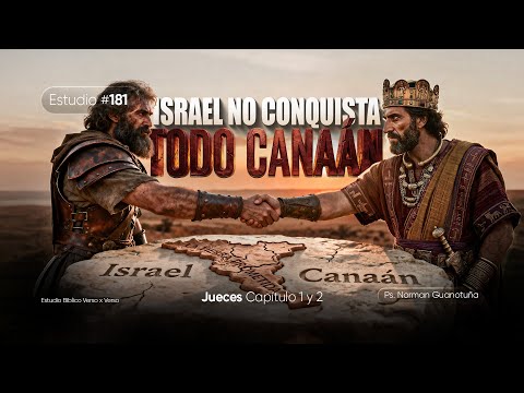 Estudio #181 | ISRAEL NO CONQUISTA TODO CANAÁN- JUECES CP. 1-2 | PS. NORMAN. GUANOTUÑA