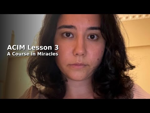ACIM Lesson 3 — A Course in Miracles