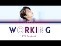BTS Jungkook - Working (일하는중) (Yanghwa BRDG Cover) [Color Coded Lyrics/Han/Rom/Eng/가사]